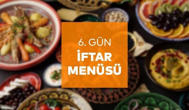 Ramazan Ayının  6. Gününde İftar Menümüz