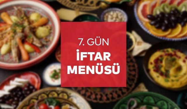 Ramazan Ayının  7. Gününde İftar Menümüz