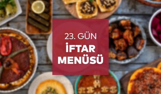 Ramazan Ayının  23. Gününde İftar Menümüz