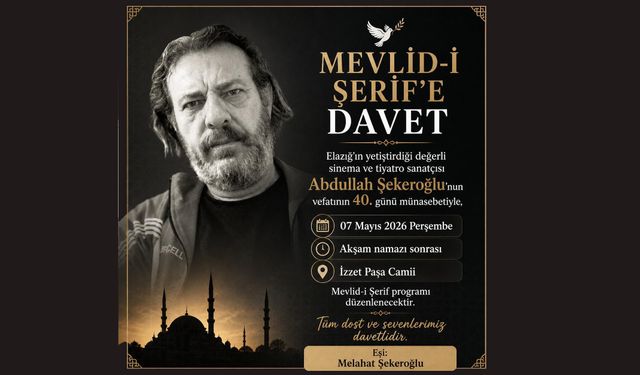 Elazığlı Sanatçı Abdullah Şekeroğlu İçin Mevlid Okutulacak